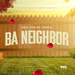Chile One MrZambia – Ba Neighbor