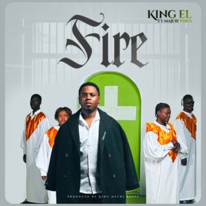 King El Ft. Major Vibes – Fire